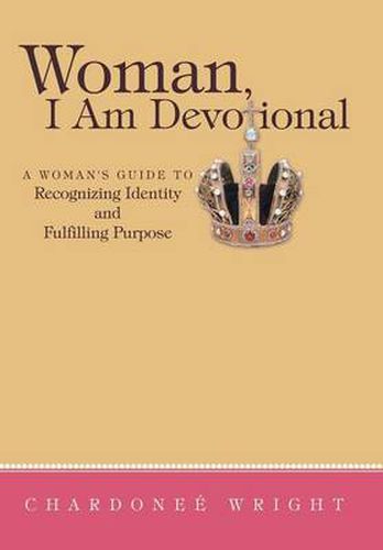 Cover image for Woman, I Am Devotional: A Woman's Guide to Recognizing Identity and Fulfilling Purpose