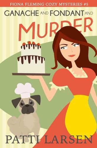 Cover image for Ganache and Fondant and Murder