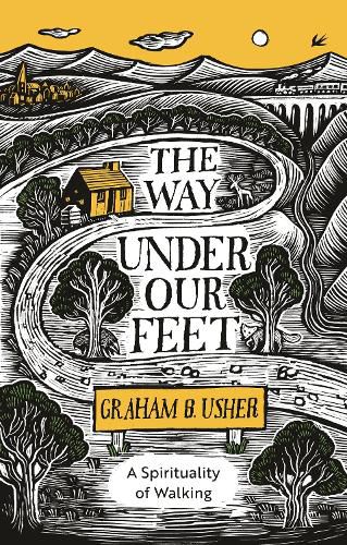 Cover image for The Way Under Our Feet: A Spirituality of Walking