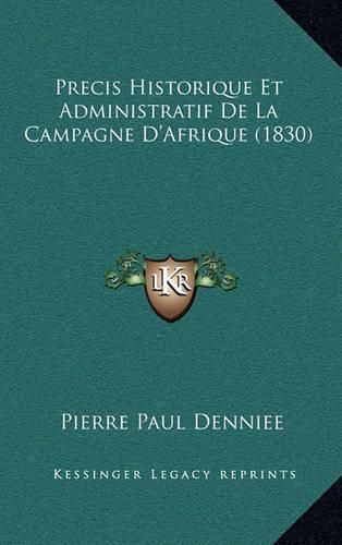 Cover image for Precis Historique Et Administratif de La Campagne D'Afrique (1830)