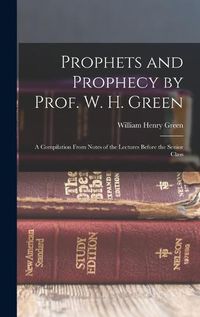 Cover image for Prophets and Prophecy by Prof. W. H. Green