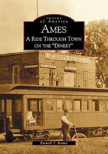 Cover image for Ames: A Ride Through Town on the  Dinkey