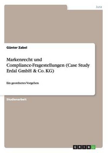 Cover image for Markenrecht und Compliance-Fragestellungen (Case Study Erdal GmbH & Co. KG): Ein geordnetes Vorgehen