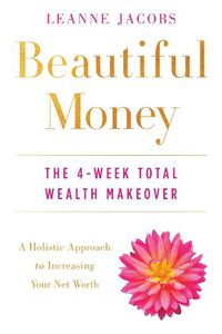Cover image for Beautiful Money: The 4-Week Total Wealth Makeover