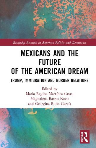 Cover image for Mexicans and the Future of the American Dream: Trump, Immigration and Border Relations