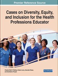 Cover image for Cases on Diversity, Equity, and Inclusion for the Health Professions Educator