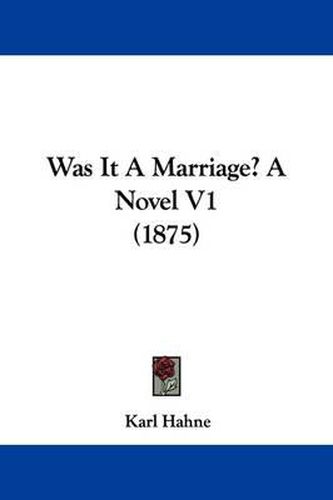 Was It a Marriage? a Novel V1 (1875)