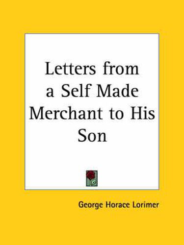 Cover image for Letters from a Self Made Merchant to His Son (1902)