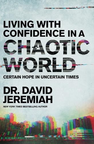 Cover image for Living with Confidence in a Chaotic World: Certain Hope In Uncertain Times