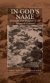 Cover image for In God's Name: Genocide and Religion in the Twentieth Century