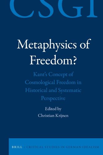 Cover image for Metaphysics of Freedom?: Kant's Concept of Cosmological Freedom in Historical and Systematic Perspective