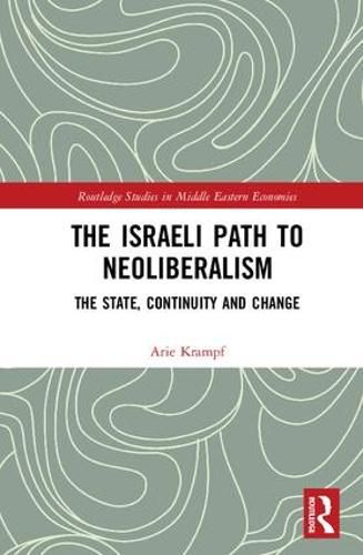 Cover image for The Israeli Path to Neoliberalism: The State, Continuity and Change