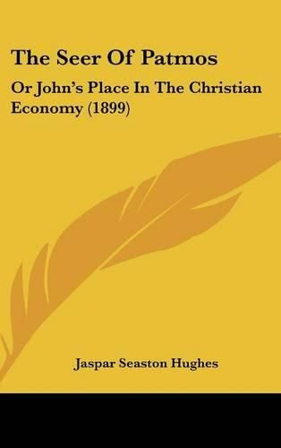 Cover image for The Seer of Patmos: Or John's Place in the Christian Economy (1899)