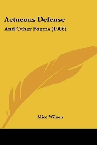 Cover image for Actaeons Defense: And Other Poems (1906)