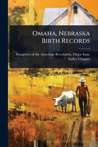 Cover image for Omaha, Nebraska Birth Records