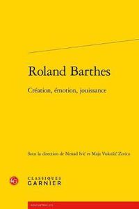 Cover image for Roland Barthes: Creation, Emotion, Jouissance