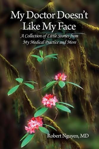 Cover image for My Doctor Doesn't Like My Face: A Collection of Little Stories from My Medical Practice and More