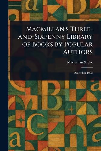 Cover image for Macmillan's Three-and-Sixpenny Library of Books by Popular Authors
