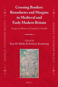 Cover image for Crossing Borders: Boundaries and Margins in Medieval and Early Modern Britain: Essays in Honour of Cynthia J. Neville