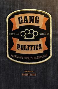 Cover image for Gang Politics: Revolution, Repression, and Crime