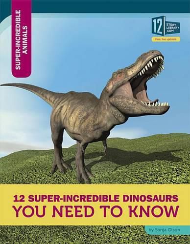 Cover image for 12 Super-Incredible Dinosaurs You Need to Know