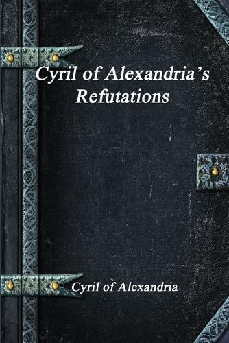 Cover image for Cyril of Alexandria's Refutations