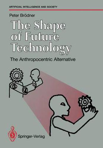 Cover image for The Shape of Future Technology: The Anthropocentric Alternative