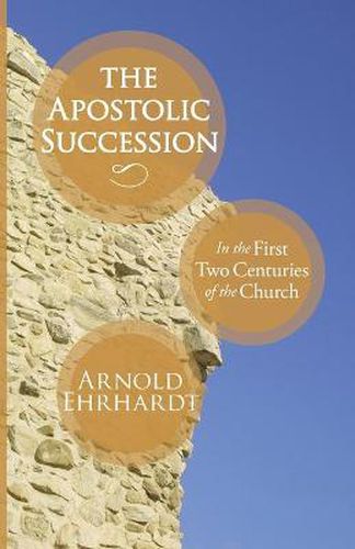 Cover image for The Apostolic Succession: In the First Two Centuries of the Church