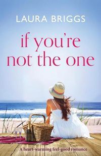 Cover image for If You're Not the One: A Heartwarming Feel Good Romance