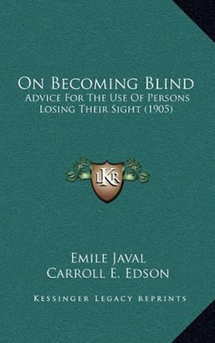 Cover image for On Becoming Blind: Advice for the Use of Persons Losing Their Sight (1905)