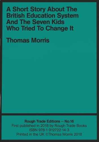 Cover image for A Short Story About The British Education System And The Seven Kids Who... - Thomas Morris (RT#16)