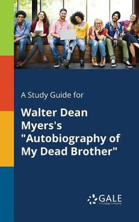 Cover image for A Study Guide for Walter Dean Myers's Autobiography of My Dead Brother