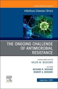 Cover image for The Ongoing Challenge of Antimicrobial Resistance, An Issue of Infectious Disease Clinics of North America