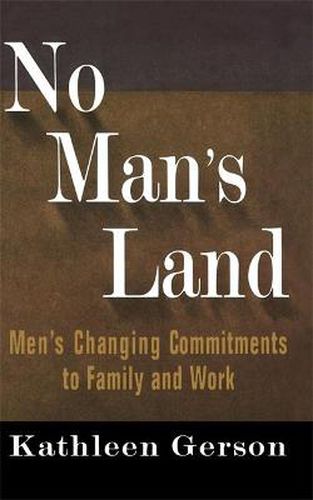 Cover image for No Man's Land: Men's Changing Commitments to Family and Work