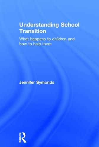 Cover image for Understanding School Transition: What happens to children and how to help them