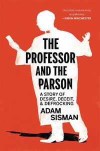 Cover image for The Professor and the Parson: A Story of Desire, Deceit, and Defrocking