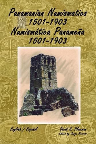 Cover image for Panamanian Numismatics 1501-1903 Numismatica Panamena 1501-1903