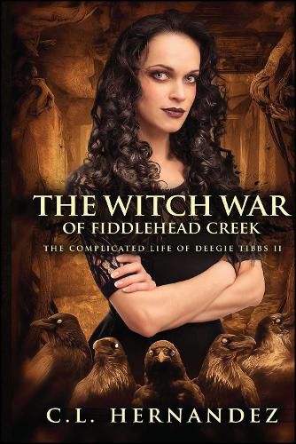 Cover image for The Witch War of Fiddlehead Creek: The Complicated Life of Deegie Tibbs Book II