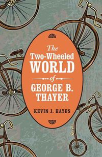 Cover image for The Two-Wheeled World of George B. Thayer