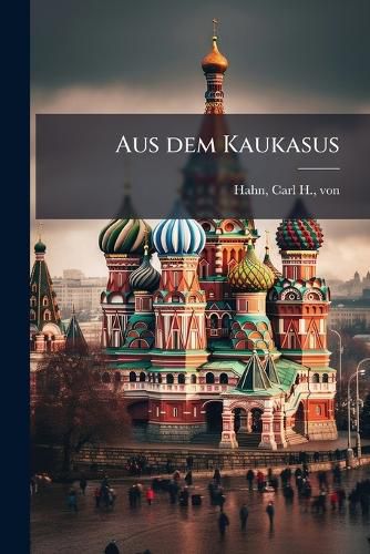Cover image for Aus Dem Kaukasus