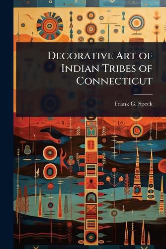 Cover image for Decorative Art of Indian Tribes of Connecticut