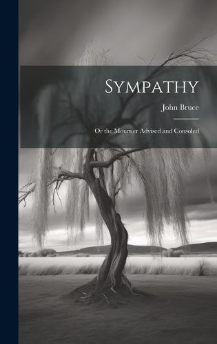 Cover image for Sympathy; Or the Mourner Advised and Consoled