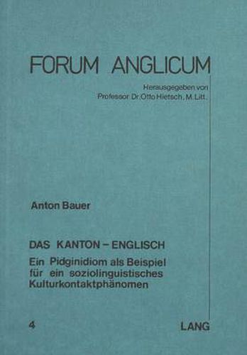 Cover image for Das Kanton-Englisch: Ein Pidginidiom ALS Beispiel Fuer Ein Soziolinguistisches Kulturkontaktphaenomen