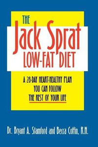 Cover image for The Jack Sprat Low-Fat Diet: A 28-Day Heart-Healthy Plan You Can Follow the Rest of Your Life