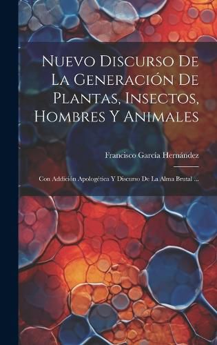 Cover image for Nuevo Discurso De La Generacion De Plantas, Insectos, Hombres Y Animales