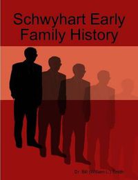 Cover image for Schwyhart Early Family History