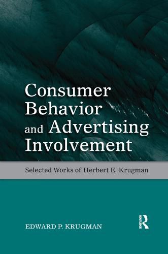 Cover image for Consumer Behavior and Advertising Involvement: Selected Works of Herbert E. Krugman