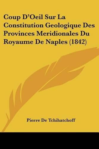 Cover image for Coup D'Oeil Sur La Constitution Geologique Des Provinces Meridionales Du Royaume de Naples (1842)