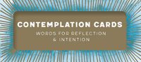 Cover image for Contemplation Cards: Words for Reflection & Intention