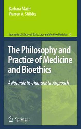 Cover image for The Philosophy and Practice of Medicine and Bioethics: A Naturalistic-Humanistic Approach